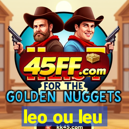 leo ou leu